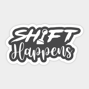 Shift Happens Sticker